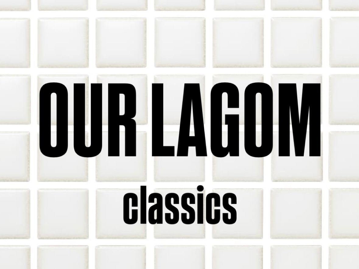 OUR LAGOM classics